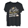 Auf Geht'S Aber Erst Kaffee Bergwandern Wanderer T-Shirt