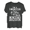 I M A Trucker I Deliver | Truckers Truck Driver T-Shirt