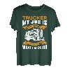 Trucker My Job is Top Secret Funny Truck Driver Kostüm T-Shirt
