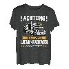 LKW Fahrer Achtung gereizter LKW Fahrer am Steuer T-Shirt