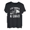 Ich habe gerade eine Ladung verloren Lustiger Trucker-Fahrer T-Shirt
