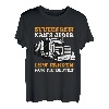 Lkw Fahrer Truck Fernfahrer Berufskraftfahrer T-Shirt