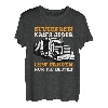 Lkw Fahrer Truck Fernfahrer Berufskraftfahrer T-Shirt