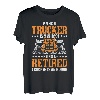 Ein pensionierter Trucker zu sein ist ein Ruhestand für einen Ehren-Truck-Fahrer T-Shirt