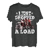 Ich habe gerade einen Load Trucker fallen lassen T-Shirt