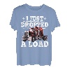 Ich habe gerade einen Load Trucker fallen lassen T-Shirt