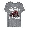 Ich habe gerade einen Load Trucker fallen lassen T-Shirt