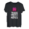 Ohne Trucks wärst du obdachlos, hungrig, nackter Trucker T-Shirt