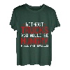 Without Trucks, You Would Be Hungry, Naked, And Homeless T-Shirt
