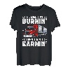 If ain't burnin then I ain't earnin Transporter Fernfahrer T-Shirt