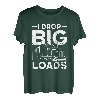 Lustiger Semi Truck Driver I Drop Big Loads Trucker Herren Damen T-Shirt