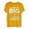 Lustiger Semi Truck Driver I Drop Big Loads Trucker Herren Damen T-Shirt
