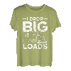 Lustiger Semi Truck Driver I Drop Big Loads Trucker Herren Damen T-Shirt