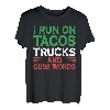 I Run On Tacos Trucks And Cuss Words - Mexikanischer LKW-Fahrer T-Shirt