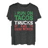 I Run On Tacos Trucks And Cuss Words - Mexikanischer LKW-Fahrer T-Shirt