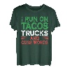 I Run On Tacos Trucks And Cuss Words - Mexikanischer LKW-Fahrer T-Shirt
