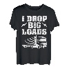 Hapfox I Drop Big Loads Truckers Frauen Männer Geschenke T-Shirt