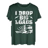 Hapfox I Drop Big Loads Truckers Frauen Männer Geschenke T-Shirt