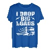 Hapfox I Drop Big Loads Truckers Frauen Männer Geschenke T-Shirt