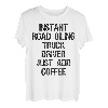 Instant Road Oiling Lkw-Fahrer Fügen Sie einfach Kaffee hinzu T-Shirt