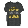 I just dropped a Load Lastkraftwagen Transporter Fernfahrer T-Shirt