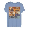 Herren Full Time Dad Part Time Truck Driver Lustiger Vatertag T-Shirt