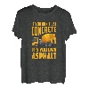 Wenn Sie keinen Beton verwenden, ist es Ihr eigener Asphalt. Lustig T-Shirt