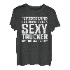 I never dreamed I'd grow up to be a sexy Trucker Fernfahrer T-Shirt