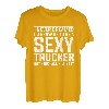 I never dreamed I'd grow up to be a sexy Trucker Fernfahrer T-Shirt