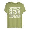 I never dreamed I'd grow up to be a sexy Trucker Fernfahrer T-Shirt