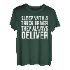 Schlafen Sie mit einem Lkw-Fahrer, sie liefern immer - Lustig T-Shirt