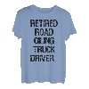 Pensionierter Straßenöl-Lkw-Fahrer T-Shirt