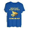 Toller Tagesstart mit einem guten Muldenkipper Lustiger Muldenkipper T-Shirt
