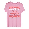 Assuming I was like most Women was your first Mistake T-Shirt