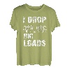 I drop big Loads Lastkraftwagen Transporter Fernfahrer T-Shirt
