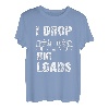 I drop big Loads Lastkraftwagen Transporter Fernfahrer T-Shirt