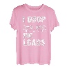 I drop big Loads Lastkraftwagen Transporter Fernfahrer T-Shirt