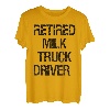 Milch-LKW-Fahrer im Ruhestand T-Shirt