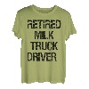 Milch-LKW-Fahrer im Ruhestand T-Shirt