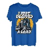 Ich habe gerade einen Load Trucker fallen lassen T-Shirt