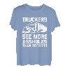 Trucker sehen mehr Arschlöcher als Ärzte - Lustiger Lkw-Fahrer T-Shirt