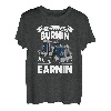 If ain't burnin then I ain't earnin Transporter Fernfahrer T-Shirt