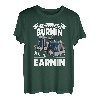 If ain't burnin then I ain't earnin Transporter Fernfahrer T-Shirt