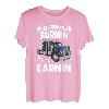 If ain't burnin then I ain't earnin Transporter Fernfahrer T-Shirt