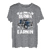 If ain't burnin then I ain't earnin Transporter Fernfahrer T-Shirt
