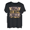 Halbkaffee, halbe Lieferung, LKW, Fahrer, Kaffee, Spruch Liebhaber T-Shirt