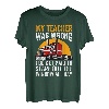 My Teacher Was Wrong Trucker Lustiger LKW-Fahrer T-Shirt