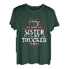 Schwester eines knallharten Trucker-Fahrers T-Shirt