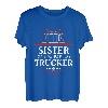 Schwester eines knallharten Trucker-Fahrers T-Shirt