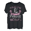 When Other Girls Wanted To Be A Princess I Wanted To Be A T-Shirt